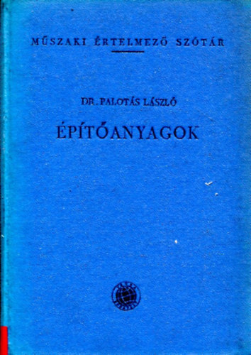 Palot�s L�szl� dr. - �p�t�anyagok (M�szaki �rtelmez� sz�t�r I.)