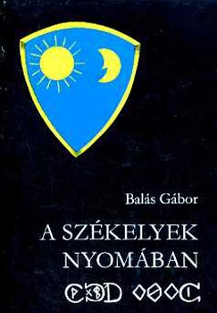 Balás Gábor - A székelyek nyomában
