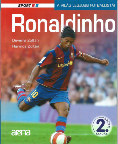 Dévényi Zoltán - Harmos Zoltán - Ronaldinho - A világ legjobb futballistái