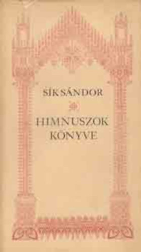 S�k S�ndor  (ford.) - Himnuszok k�nyve (A kereszt�ny himnuszk�lt�szet remekei)