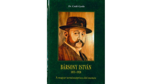Dr. Csi�k Gyula - B�rsony Istv�n 1855-1928 - A magyar term�szetpr�za els� mestere