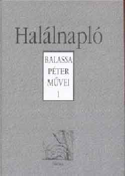Balassa Péter - Halálnapló - Balassa Péter művei I.
