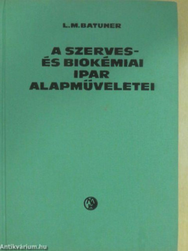 L. M. Batuner - A szerves- s biokmiai ipar alapmveletei