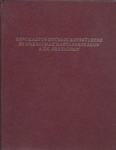 Tenke Sndor  (szerk.) - Reformtus ifjsgi egyesletek s mozgalmak Magyarorszgon a XX. szzadban