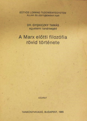 dr. Gyekiczky Tams - A Marx eltti filozfia rvid trtnete