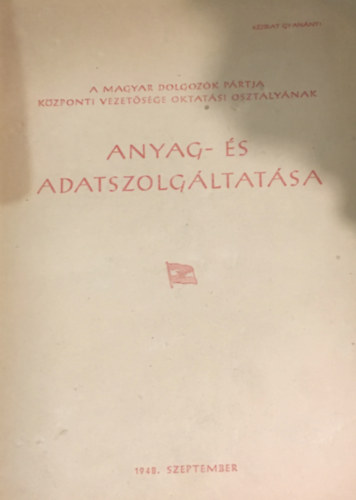 R�v�sz Ferenc  (szerk.) - A Magyar Dolgoz�k P�rtja K�zponti Vezet�s�ge oktat�si oszt�ly�nak amyag- �s adatszolg�ltat�sa 1948. szeptember