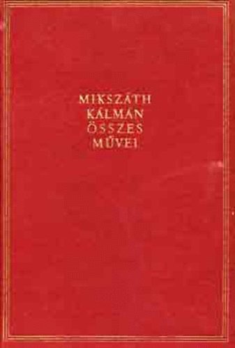 Miksz�th K�lm�n - Miksz�th K�lm�n �sszes m�vei 11. Apr� k�pek a v�rmegy�b�l,...