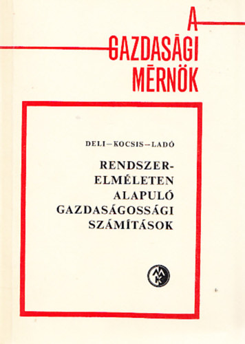 Deli-Kocsis-Lad - Rendszerelmleten alapul gazdasgossgi szmtsok (A gazdasgi mrnk)