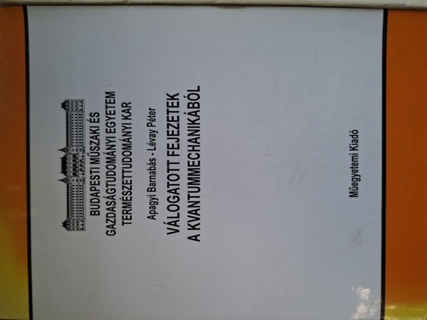 Apagyi Barnab�s L�vay P�ter - V�logatott fejezetek a kvantummechanik�b�l