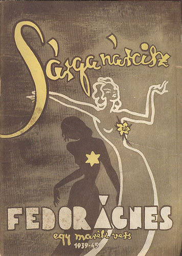 Fedor Ágnes - Sárga nárcisz - egy marék vers 1939-45