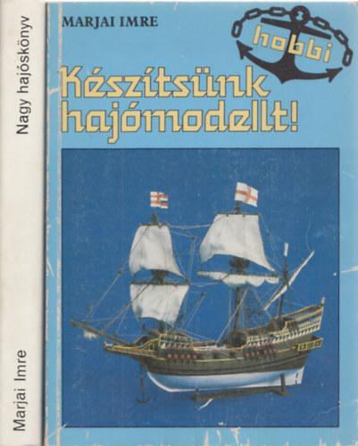 Marjai Imre - 2 db Marjai Imre mű: Nagy hajóskönyv + Készítsünk hajómodellt!