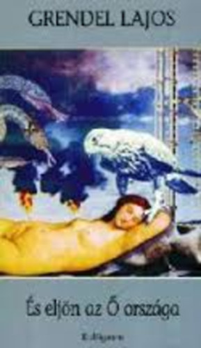 Grendel Lajos - s eljn az  orszga