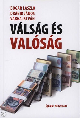 Varga Istv�n, Dr�bik J�nos Bog�r L�szl� - V�ls�g �s val�s�g