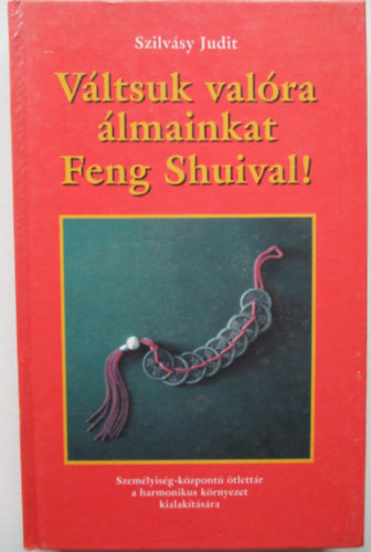 Szilv�sy Judit - V�ltsuk val�ra �lmainkat Feng Shuival!