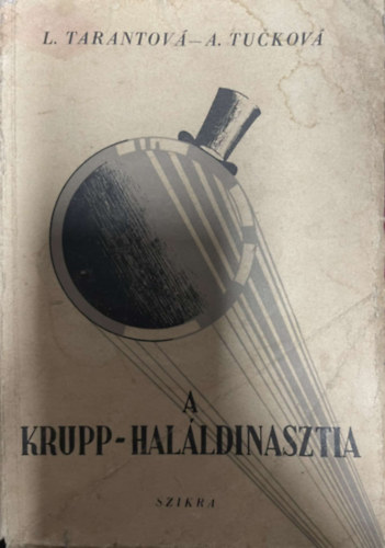 L.-Tuckov�, A. Tarantov� - A Krupp-hal�ldinasztia