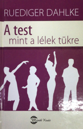 Ruediger Dahlke - A test mint a l�lek t�kre