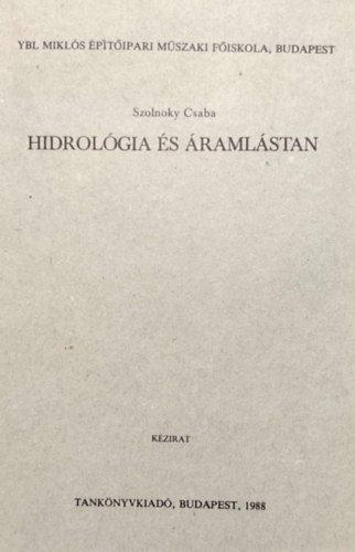 Szolnoky Csaba - Hidrol�gia �s �raml�stan