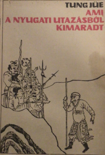 Tung J�e - Ami a nyugati utaz�sb�l kimaradt