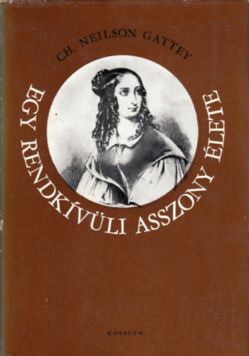 Ch. Neilson Gattey - Egy rendk�v�li asszony �lete