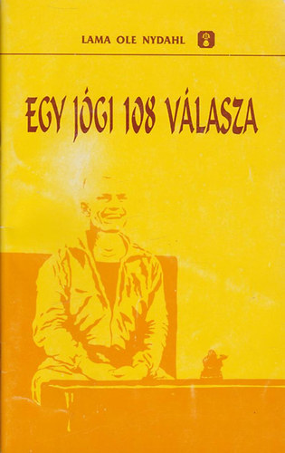 Láma Ole Nydahl - Egy jógi 108 válasza