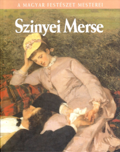 Szvoboda Domnszky Gabriella - Szinyei Merse Pl (A Magyar Festszet Mesterei 1.)- Metro knyvtr