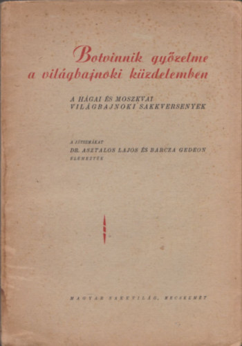 Dr. Asztalos L.-Barcza G. - Botvinnik győzelme a világbajnoki küzdelemben