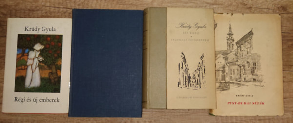 Kr�dy Gyula - 4 k�tet Kr�dy Gyula: R�gi �s �j emberek, P�kh�l�s palackok, H�t bagoly / Boldogult �rfikoromban, Pest-Budai s�t�k