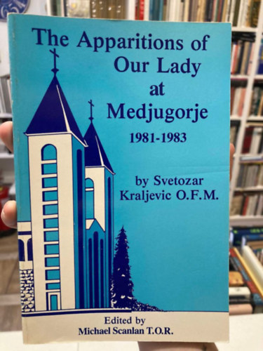 Svetozar Kraljevic - The Apparitions of Our Lady at Medjugorje 1981-1983
