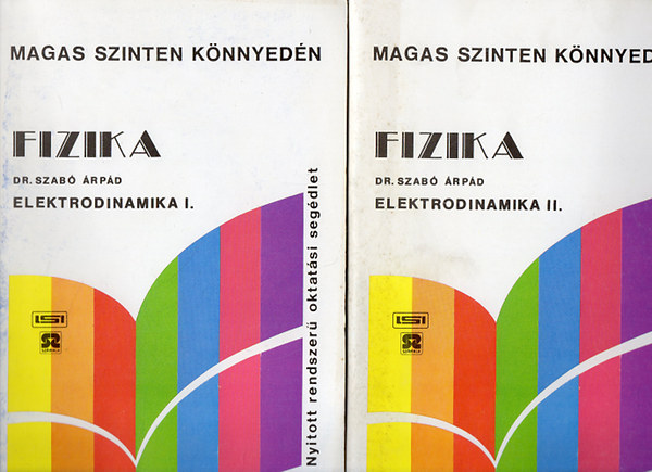 Dr. Szabó Árpád - Fizika - Elektrodinamika I-II. - Nyitott rendszerű oktatási segédlet