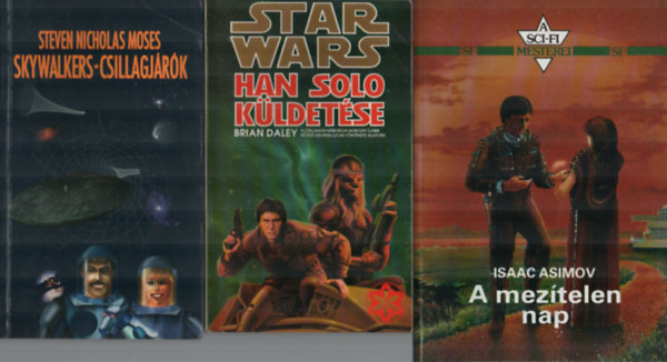 Brian Daley, Isaac Asimov Steven Nicholas Moses - 3 db Sci-fi egy�tt: A mez�telen nap, Han Solo k�ldet�se, Skywalkers-Csillagj�r�k.