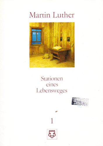 Martin Luther - Stationen eines Lebensweges und seine Weggefährten in zeitgenössischen Darstellungen (I-II.)