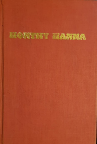 G�l Gy�rgy S�ndor: - Honthy Hanna-Egy diadalmas �let reg�nye