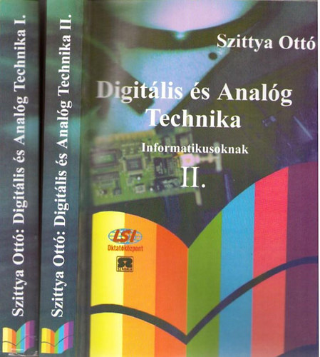 Szittya Ott - Digitlis s analg technika informatikusoknak I-II.