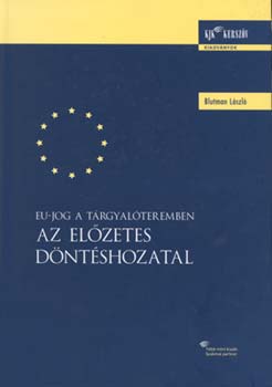 Blutman Lszl - EU-jog a trgyalteremben: az elzetes dntshozatal