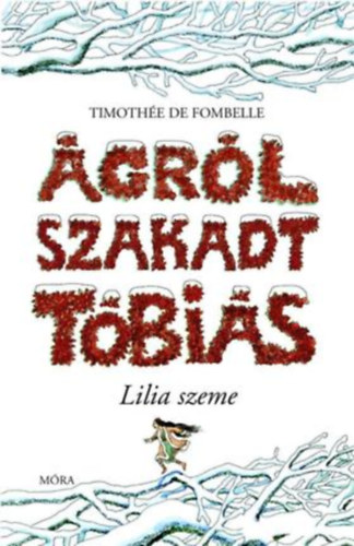 Timoth�e de Fombelle - �gr�l szakadt T�bi�s - Lilia szeme