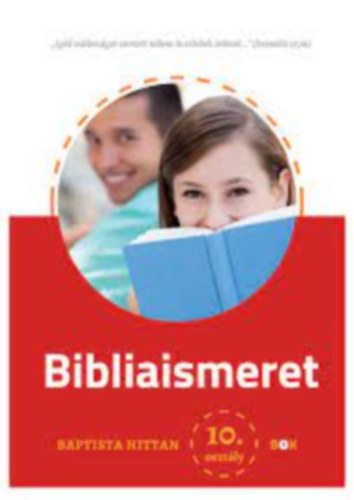 Varga Attila (szerk.) - Bibliaismeret - Baptista hittan 10. osztály