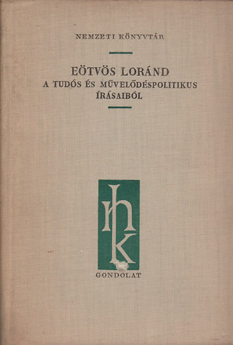 Gondolat Kiad� - E�tv�s L�r�nd  A tud�s �s m�vel�d�spolitikus �r�saib�l
