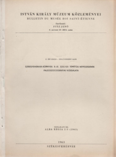 Kralov�nszky Al�n K. �ry Kinga - Sz�kesfeh�rv�r-k�rny�ki X-XI. sz�zadi temet�k n�pess�g�nek paleoszociogr�fiai vizsg�lata