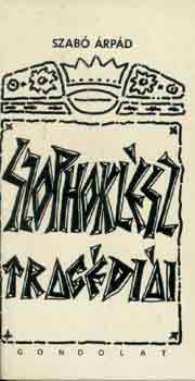 Szabó Árpád - Szophoklész tragédiái