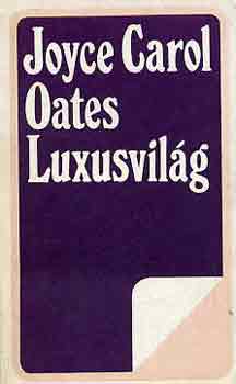 Joyce Carol Oates - Luxusvilág
