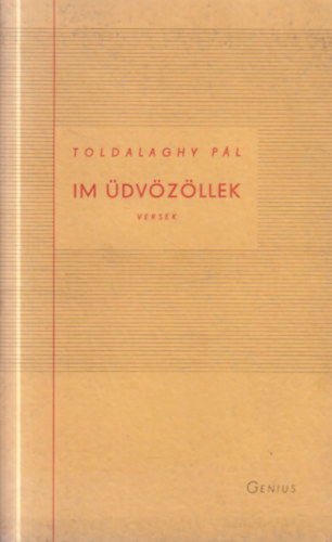 Toldalaghy P�l - Im �dv�z�llek (versek)- dedik�lt