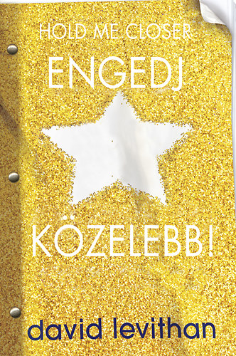 David Levithan - Hold Me Closer - Engedj kzelebb!