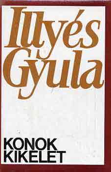 Illyés Gyula - Konok kikelet