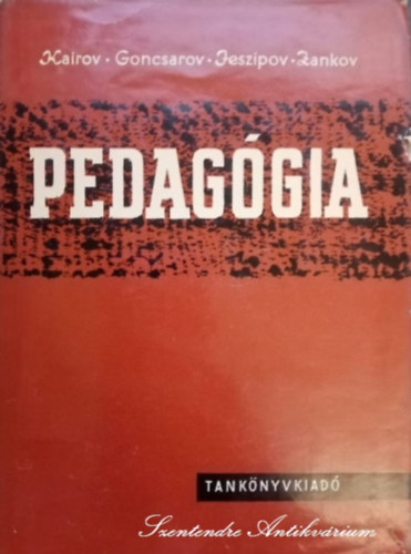 Kairov, Jeszipov, Zankov, Moln�r J�nos  Goncsarov (ford.), Dr. K�vendi D�nes (ford.), Dr. Frank Ern� (lektor) - Pedag�gia - els� kiad�s (saj�t k�ppel)