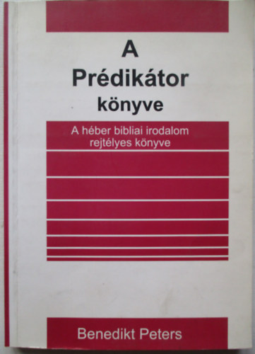 Benedikt Peters - A Prdiktor knyve - A hber bibliai irodalom rejtlyes knyve