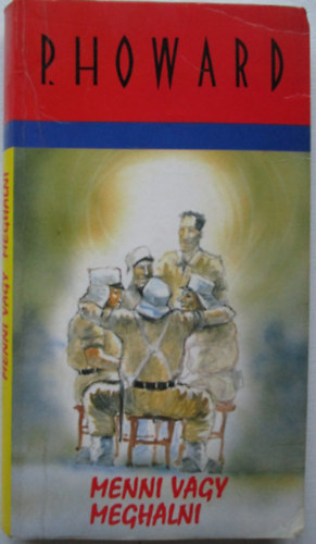 Rejtő Jenő \ (P. Howard) - Menni vagy meghalni