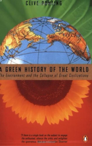 Clive Ponting - A Green History of the World: The Enviranment and the Collapse of Great Civilizations