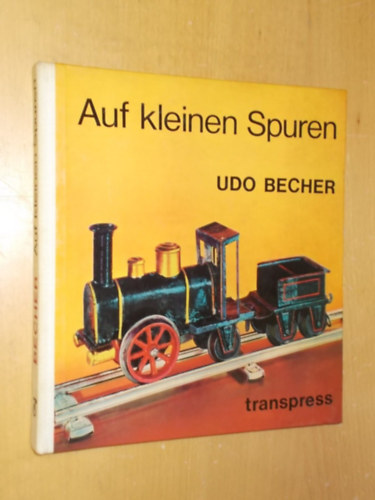 Udo Becher - Auf kleinen Spuren - Die Anfange der Modelleisenbahn