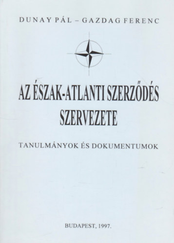 Dunay Pl-Gazdag Ferenc - Az szak-Atlanti Szerzds szervezete