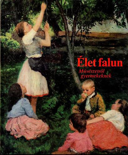 Szemerknyi gnes - let falun (Mvszetrl gyermekeknek)